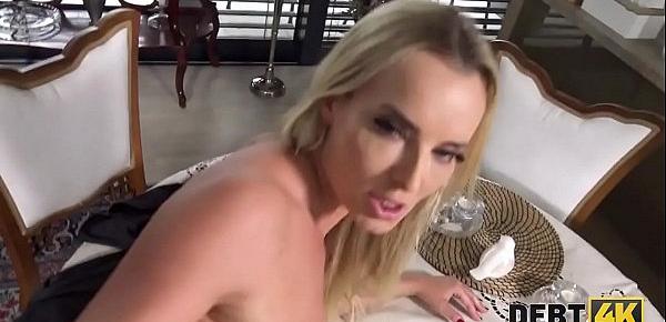  DEBT4k. Blue-eyed blonde housewife sucks and rides dick for debt